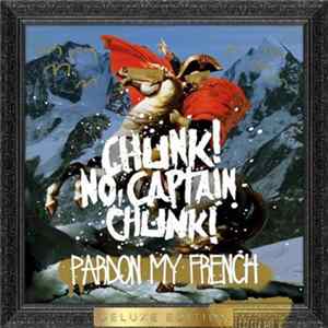 Chunk! No, Captain Chunk! - Pardon My French FLAC