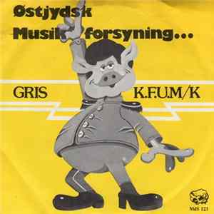 Østjydsk Musikforsyning - Gris / K.F.U.M/K FLAC