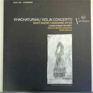Khachaturian / Saint-Saëns ; Leonid Kogan, Boston Symphony Orchestra, Pierre Monteux - Violin Concerto / Havanaise, Op. 83 FLAC