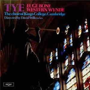 Tye - The Choir Of King's College, Cambridge, David Willcocks - Euge Bone / Western Wynde FLAC
