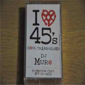 DJ Muro - I Love 45's - Soul Tranquilizer FLAC