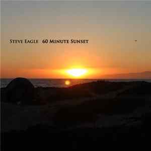 Steve Eagle - 60 Minute Sunset FLAC