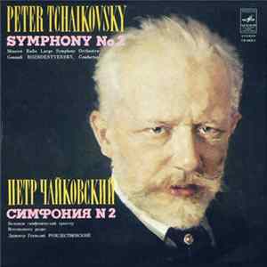 P. Tchaikovsky - Moscow Radio Large Symphony Orchestra , Conductor Gennadi Rozhdestvensky - Symphony No. 2 FLAC