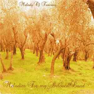 Melody Of Tuscany - Melodies For My Beloved Land FLAC