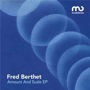 Fred Berthet - Amount & Scale EP FLAC