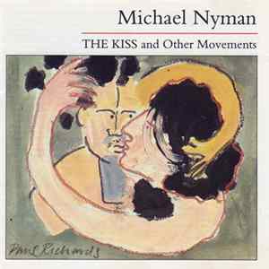 Michael Nyman - The Kiss And Other Movements FLAC