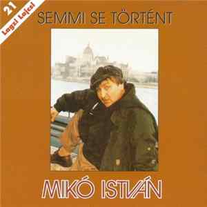 Mikó István - Semmi Se Történt FLAC