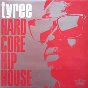 Tyree - Hardcore Hip House FLAC