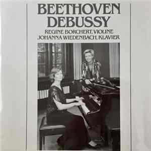 Johanna Wiedenbach, Regine Borchert - Beethoven & Debussy - Sonaten für Violine und Klavier FLAC