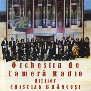 Orchestra de Cameră Radio dirijor Cristian Brâncuși - Orchestra de Cameră Radio FLAC