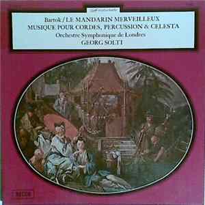 Bartok, Orchestre Symphonique De Londres, Georg Solti - Le Mandarin Merveilleux - Musique Pour Cordes, Percussion & Celesta FLAC