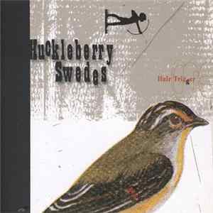 Huckleberry Swedes - Hair Trigger FLAC