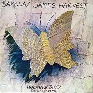 Barclay James Harvest - Mocking Bird - The Early Years FLAC