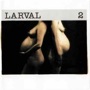 Larval - Larval 2 FLAC