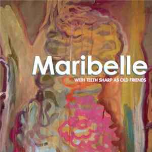Maribelle - With Teeth Sharp As Old Friends FLAC