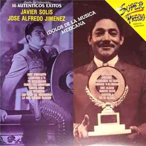 Javier Solís, José Alfredo Jiménez - Idolos De La Musica Mexicana FLAC