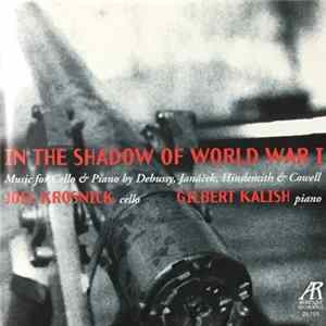 Joel Krosnick, Gilbert Kalish - In The Shadow Of World War I - Music For Cello & Piano By Debussy, Janáček, Hindemith & Cowell FLAC