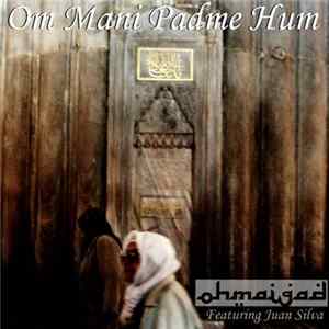 Ohmaigad - Om Mani Padme Hum - Featuring Juan Silva FLAC