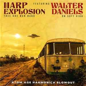 Harp Explosion Thee One Man Band Featuring Walter Daniels - Atom Age Harmonica Blowout FLAC