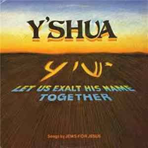 Y'shua - Let Us Exalt His Name Together FLAC