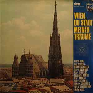 Erich Kunz, Die Wiener Sängerknaben, Vera Svoboda, Kurt Equiluz, Liselotte Maikl, Karl Terkal, Fritz Jellinek, Heinz Conrads, Die 3 Spitzbuben, Maly Nagl - Wien, Stadt Meiner Träume FLAC