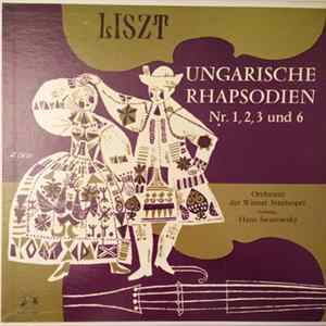 Liszt, Orchester Der Wiener Staatsoper, Hans Swarowsky - Ungarische Rhapsodien Nr. 1, 2, 3 Und 6 FLAC