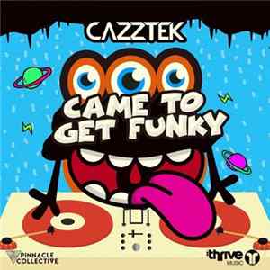 Cazztek - Came To Get Funky FLAC