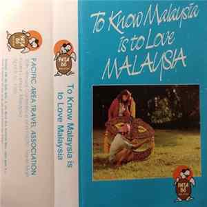 Various - To Know Malaysia Is To Love Malaysia FLAC
