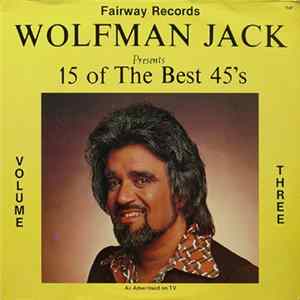 Wolfman Jack - Wolfman Jack Presents 15 Of The Best 45's - Volume Three FLAC
