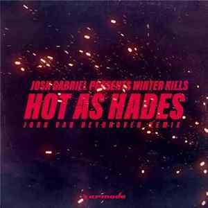 Josh Gabriel Presents Winter Kills - Hot As Hades (Jorn van Deynhoven Remix) FLAC