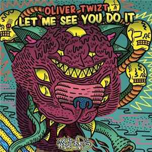 Oliver Twizt - Let Me See You Do It FLAC