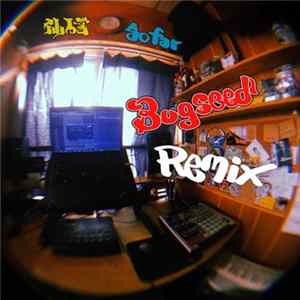 仙人掌 - So Far (Bugseed Remix) FLAC