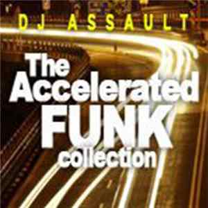 DJ Assault - The Accelerated Funk Collection FLAC