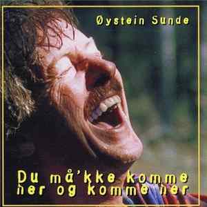 Øystein Sunde - Du Må'kke Komme Her Og Komme Her FLAC