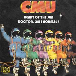 CMU - Heart Of The Sun / Doctor Am I Normal? FLAC