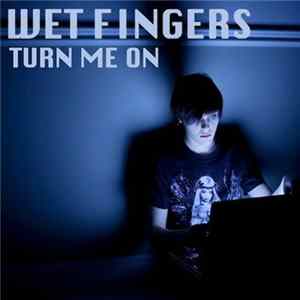 Wet Fingers - Turn Me On FLAC
