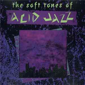 Various - The Soft Tones Of Acid Jazz FLAC
