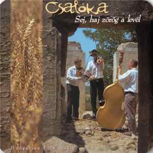 Csalóka - Sej, Haj Zörög A Levél - Hungarian Folk Music FLAC