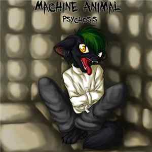 Machine Animal - Psychosis (Deluxe Edition) FLAC
