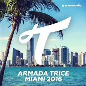 Various - Armada Trice - Miami 2016 FLAC