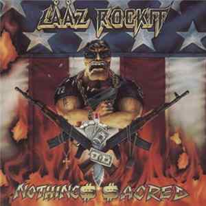 Laaz Rockit - Nothings Sacred FLAC