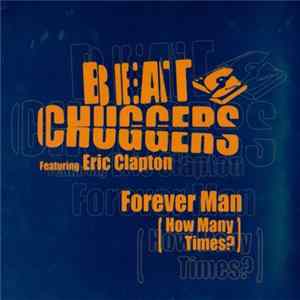 Beatchuggers Featuring Eric Clapton - Forever Man (How Many Times?) FLAC