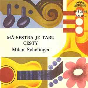 Milan Schelinger - Má Sestra Je Tabu / Cesty FLAC
