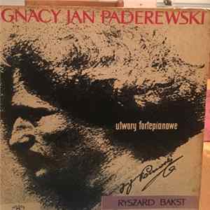 Ryszard Bakst, Ignacy Jan Paderewski - Ignacy Jan Paderewski - Utwory Fortepianowe FLAC