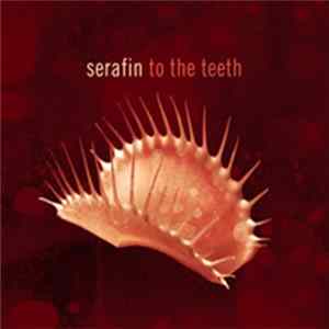 Serafin - To The Teeth FLAC
