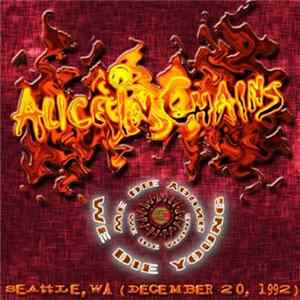 Alice In Chains - Seattle 1992 'We Die Young' FLAC