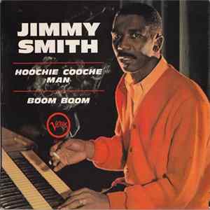 Jimmy Smith - Hoochie Coochie Man / Boom Boom FLAC