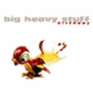 Big Heavy Stuff - Birthday FLAC
