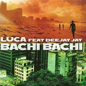 Luca Feat Deejay Jay - Bachi Bachi FLAC