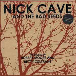 Nick Cave And The Bad Seeds - The Ballad Of Robert Moore And Betty Coltrane FLAC